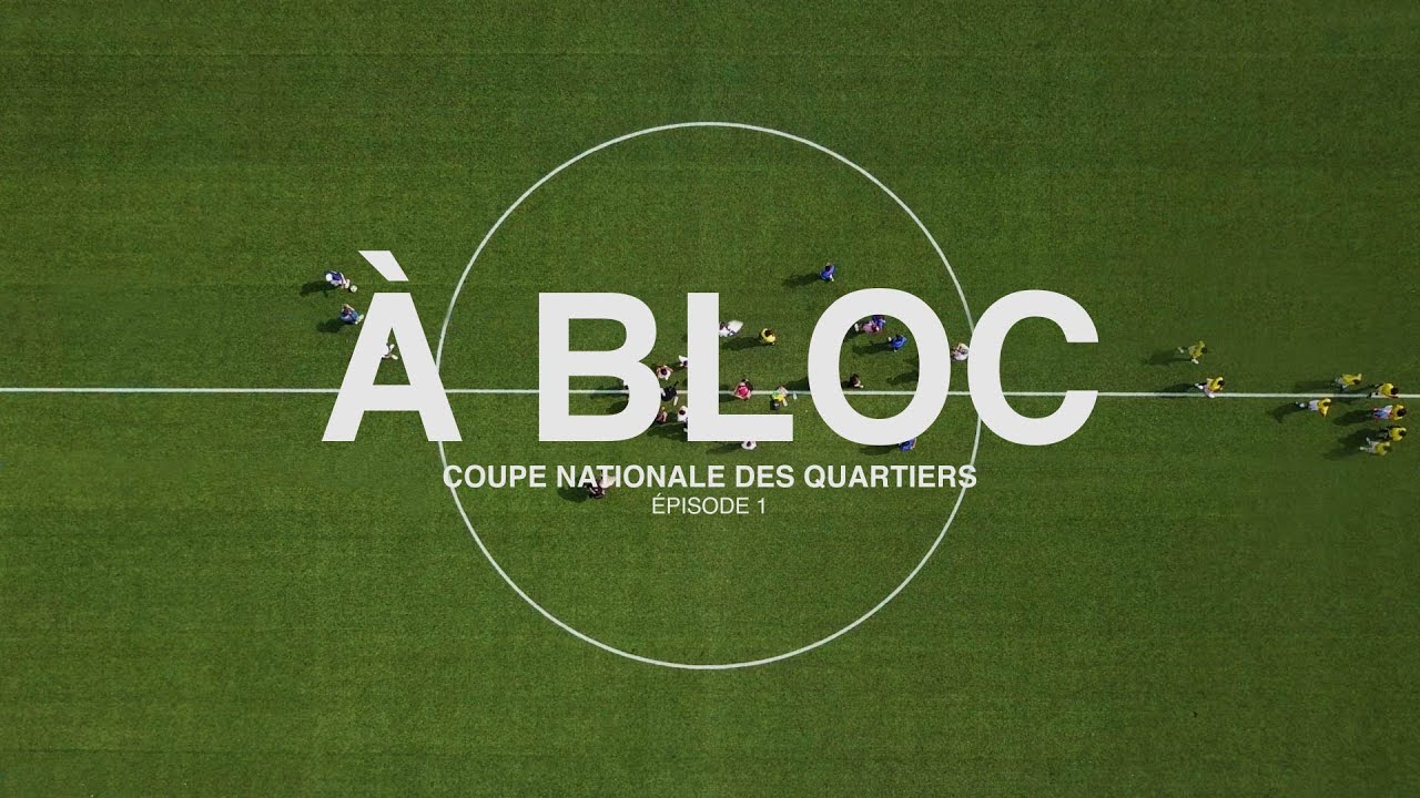 À BLOC, les coulisses de la Coupe Nationale des Quartiers | Épisode 1