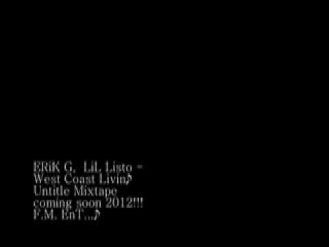 NEW MUSIC WEST COAST LIVIN Feat. Lil Listo,Erik G