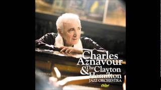 Charles Aznavour & The Clayton-Hamilton Jazz Orchestra - I've discovered that I love you