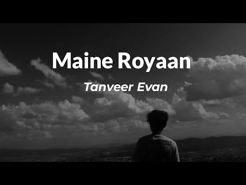 Maine Royaan - Tanveer Evan | Official song | [Slowed and Reverb]