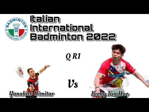 Italian International 2022 | MS Qualification R1 | Leong Jun Hao (MAS) vs Yanakiev Dimitar (BUL)
