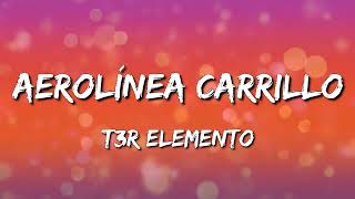 T3R Elemento – Aerolínea Carrillo (Letra\Lyrics)
