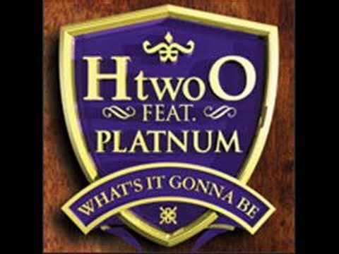 H 'Two' O - What's It Gonna Be (Feat. Platnum)