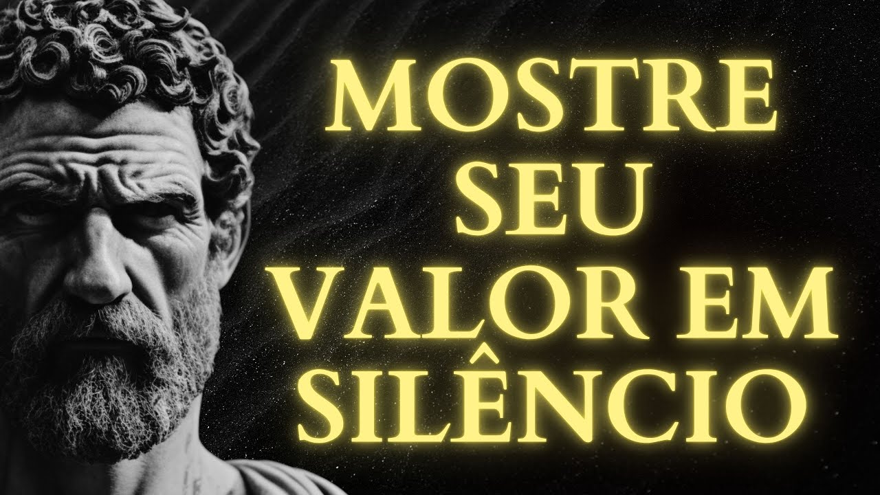 Como Demonstrar seu VALOR sem Dizer uma Palavra (VOCÊ PRECISA VER) | Estoicismo