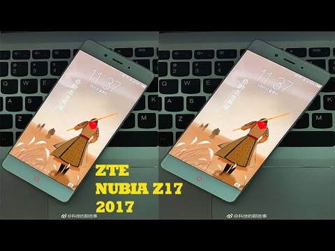 ZTE nubia Z17 |ZTE New Phone 2017| LEAKS & RUMORS 2017