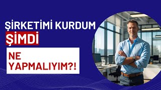 Limited Şirket Kuruldu, Şimdi Ne Yapmalı? | 2025 Güncel Kuruluş Rehber