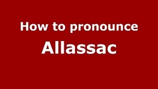 How to pronounce Allassac