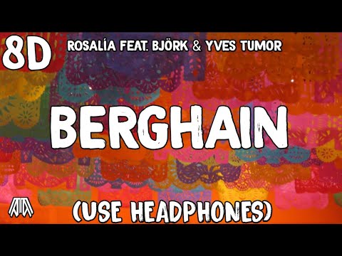 ROSALÍA - Berghain (8D Audio) feat. Björk & Yves Tumor