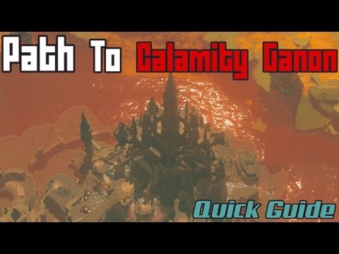 Getting to Calamity Ganon - Quick Guide - Zelda Breath of the Wild