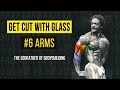 GET CUT WITH GLASS | EPISODE 06 | ARMS |
