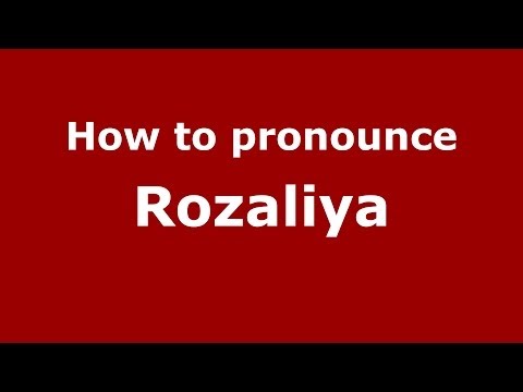 How to pronounce Rozaliya (Russian/Russia) - PronounceNames.com