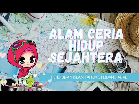 ALAM CERIA HIDUP SEJAHTERA | PENDIDIKAN ISLAM TAHUN 5 | BIDANG ADAB