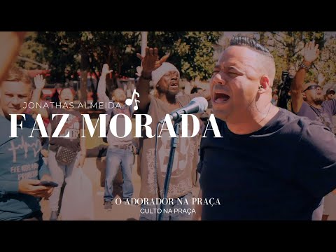 Jonathas Almeida – Faz Morada | Culto na Praça #FazMorada #Louvor #Gospel