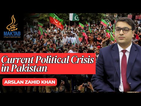 Current Political Crisis in Pakistan | Arslan Zahid Khan |