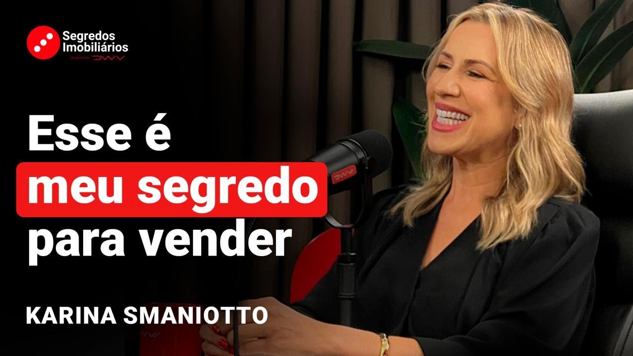 O que você PRECISA saber para vender imóveis TODOS os meses - Karina Smaniotto