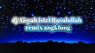 Download lagu dj Aisyah istri Rasulullah||remix angklung mp3