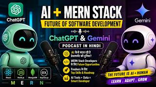 AI + MERN Stack: Future of Software Development | ChatGPT & Gemini Podcast in Hindi 🚀