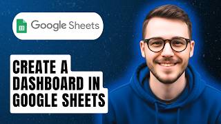 How To Create A Dashboard In Google Sheets [2026 Guide]