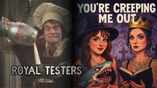 23. Royal Testers: Kissing Chair Seats and Snorting Scabs YOURE CREEPING ME OUT