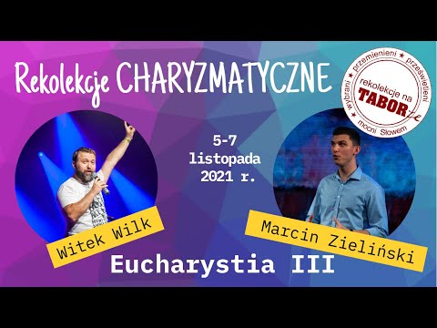 Świadectwa i Eucharystia III - rekolekcje charyzmatyczne Marcin Zieliński i Witek Wilk