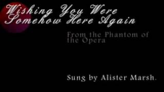 Wishing You Were Somehow Here Again, Sung by Alister Marsh