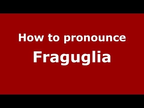 How to pronounce Fraguglia (Italian/Italy) - PronounceNames.com