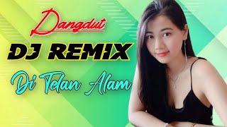 Download lagu DJ DANGDUT REMIX - DITELAN ALAM FULL BASS mp3