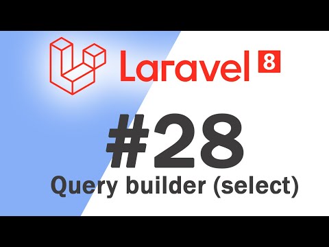 28 Laravel 8 PHP Framework Basics | Query Builder Select | Quick programming tutorial