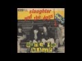 SLAUGHTER & the DOGS   i'm mad