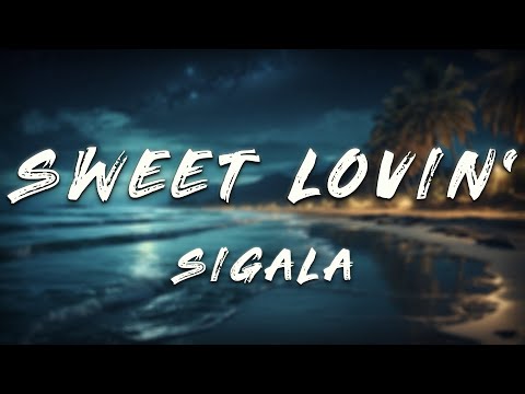 Sigala - Sweet Lovin' (Lyrics) ft. Bryn Christopher