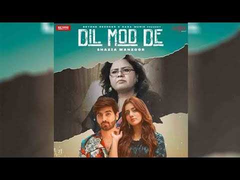 Shazia Manzoor - Dil Mod De | Jannat Mirza | Umer Butt | Rabail Sheikh | New Punjabi Song 2022