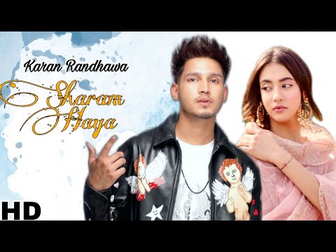 Sharam Haya - Karan Randhawa (Full Video) Chaahat | Album Rambo | New Punjabi Songs 2021