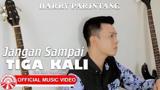 Download lagu Jangan Sampai Tiga Kali - Harry Parintang|Slow Rock Indonesia Bikin Baper [  HD] mp3