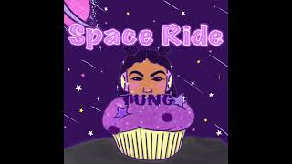 [音樂] TUNG - Space Ride