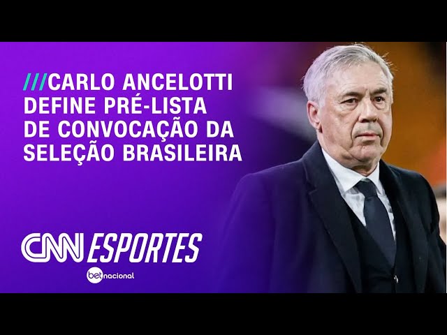 Seleção: Ancelotti define pré-lista e toma decisão na contramão de Ednaldo | AGORA CNN