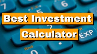 Best Investment Calculator On The Internet