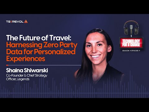 The Future of Travel: Harnessing Zero Party Data | Shaina Shiwarski | Technology for a Change