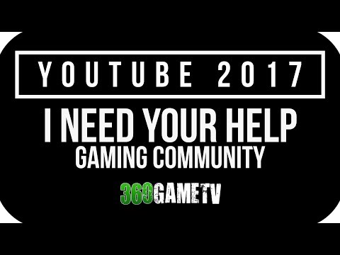 Gaming community I need your help - YouTube Situation 2017
