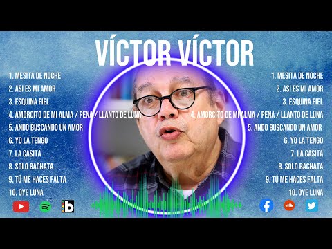 Víctor Víctor ~ SUS MAS HERMOSA CANCIONES ~ GRANDES EXITOS 70s, 80s, 90s