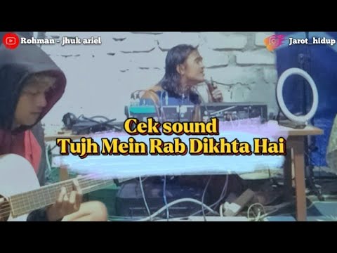 Live Tujh mein rab dikhta hai - rayyan syahid feat rohman (cek sound)
