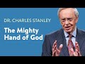 The Mighty Hand of God – Dr. Charles Stanley