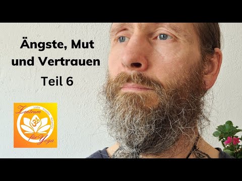 Ängste, Mut und Vertrauen - Teil 6 - (D)eine stabile Lebensweise