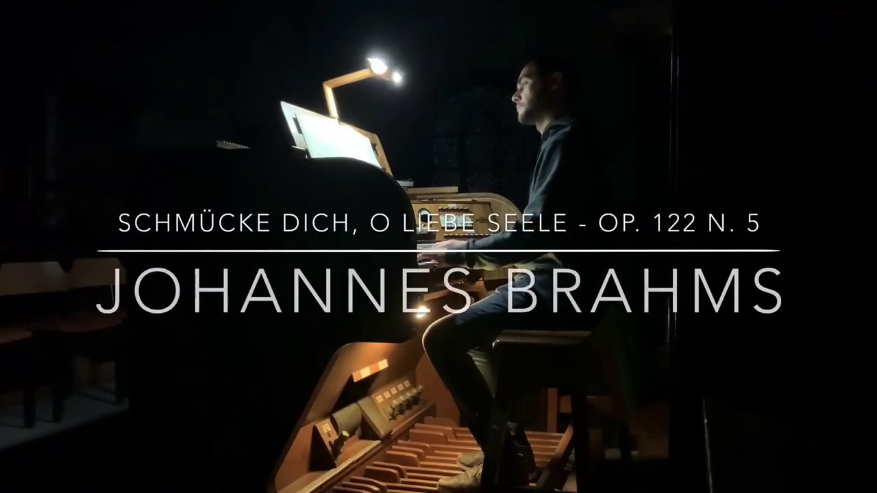 Johannes Brahms - “Schmücke dich, o Liebe Seele” Choralvorspiele op.122 n.5 - 