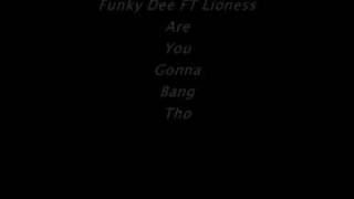 UK FUNKY - Funky Dee FT Lioness - Are You Gonna Bang Tho