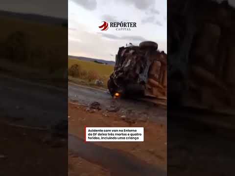 Acidente com van no Entorno do DF deixa três mortos e quatro feridos, incluindo uma criança