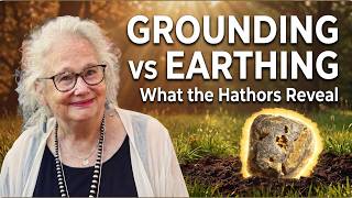 Earthing vs Grounding: The Energy Body Truth the Hathors Reveal - Part 1