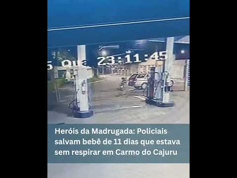 Heróis da Madrugada: Policiais salvam bebê de 11 dias que estava sem respirar em Carmo do Cajuru