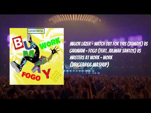 Watch Out For This (Bumaye) vs Fogo vs Work (URIGEAR Mashup)