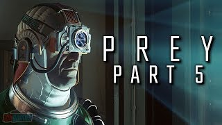 Prey Part 5 | PC Gameplay Walkthrough | FPS Horror RPG Game Let&#39;s Play | Prey 2017