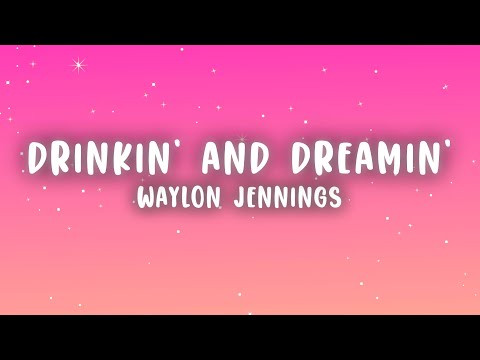 Waylon Jennings - Drinkin' and Dreamin' (Lyrics)